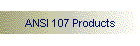ANSI 107 Products